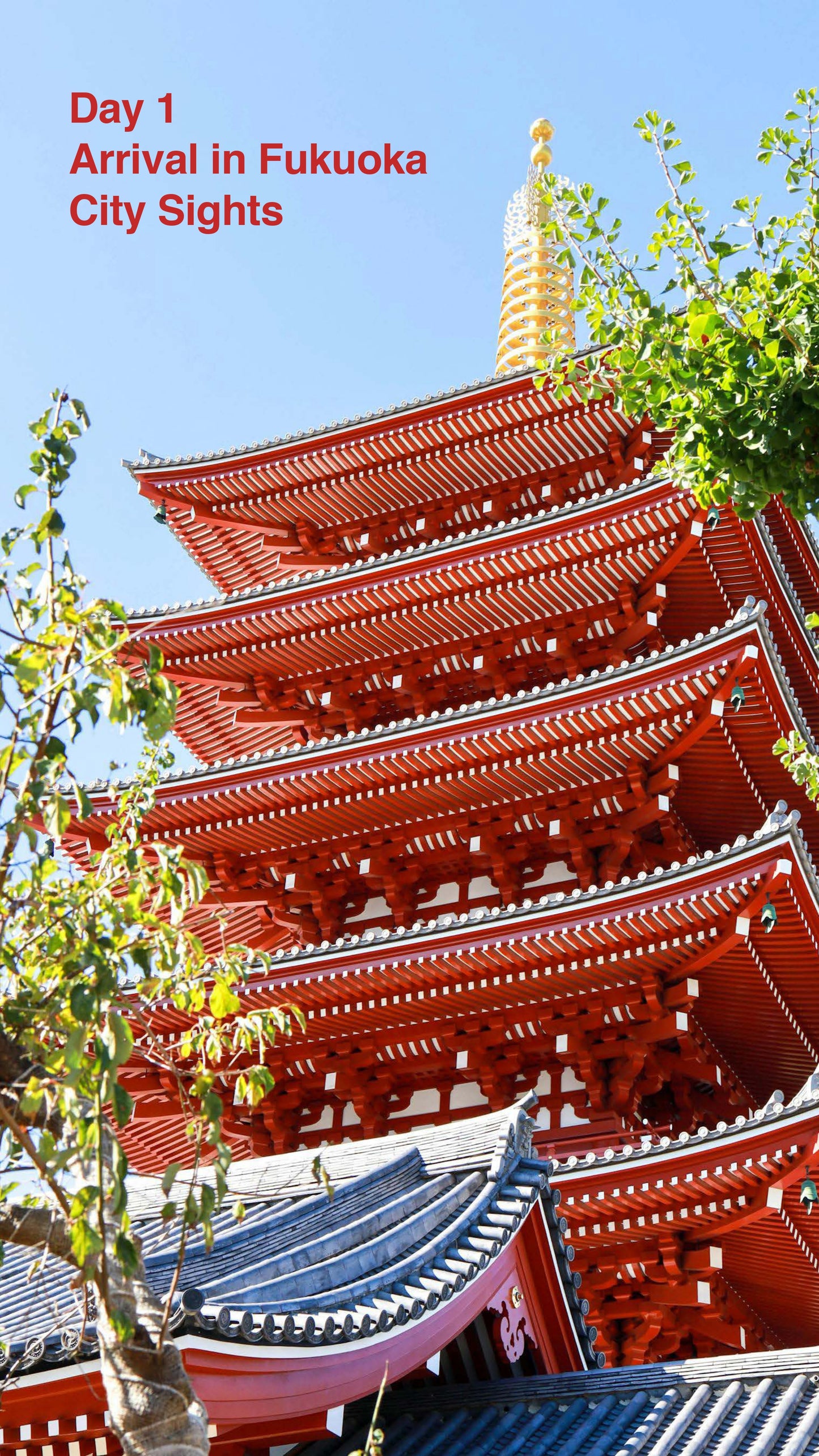 Red pagoda of Japanese Temple against a clear sky, labeled 'Day 1 Arrival in Fukuoka City Sights'.